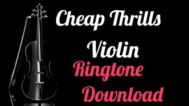 Cheap Thrills Violin Ringtone Download смотреть онлайн