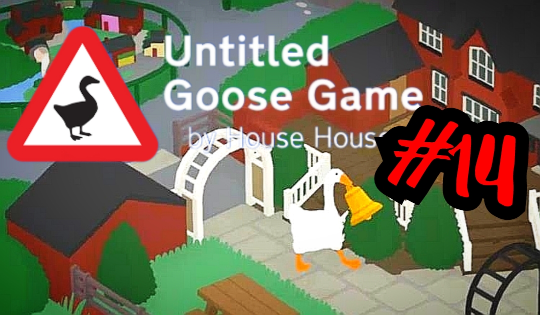 ЧИСТАЯ РАБОТА # Untitled Goose Game # Прохождение # 14