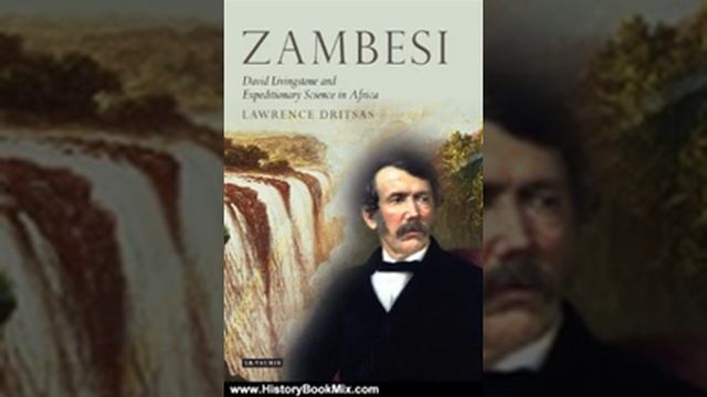 History Book Review: Zambesi: David Livingstone and Expeditionary Science in Africa (Tauris Histo.. смотреть онлайн