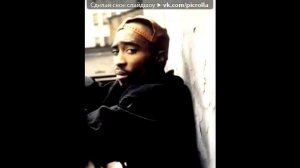 Тупак Шакур под музыку 2pac   changesперемены в память ТУПака  Picrolla