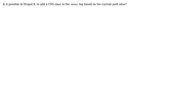 Drupal: How can I add a CSS class to the body tag based on the current path alias? смотреть онлайн