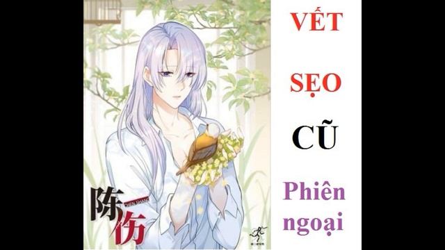 [AUDIO ĐAM MỸ] Vết sẹo cũ (Phiên ngoại) - Tác giả: Hồi Nam Tước смотреть онлайн