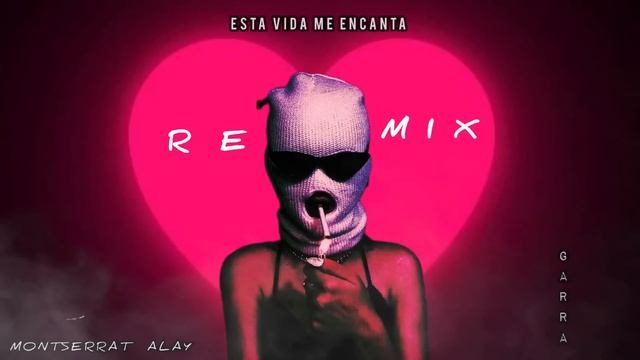 Montserrat Alay - Esta Vida Me encanta (Garra Remix) смотреть онлайн