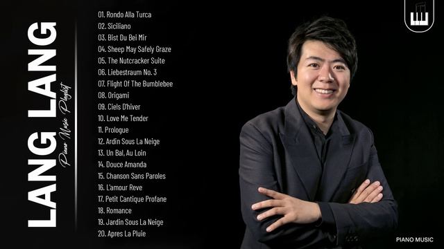 Best Song Of Lang Lang - Lang Lang Greatest Hits Collection - Best Piano Instrumental Music смотреть онлайн