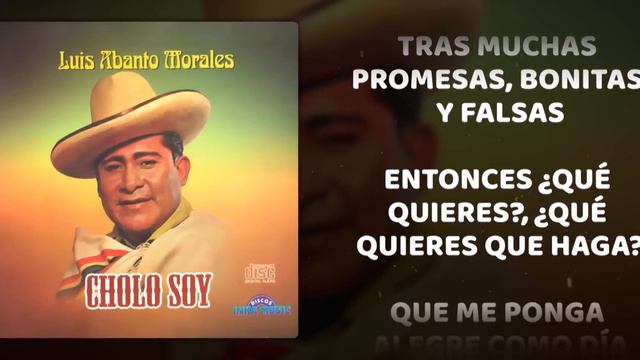 Luis Abanto Morales - Cholo Soy Y No Me Compadezcas (Letra/Lyrics) смотреть онлайн