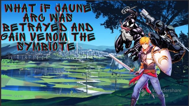 What If Jaune Arc was betrayed and Gain Venom the Symbiote The Movie (Marvel x RWBY) смотреть онлайн