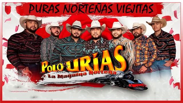 Puras Norteñas Viejitas Pero Bonitas ??? Mix Polo Urías y Su Máquina Norteña 2023 ??? смотреть онлайн