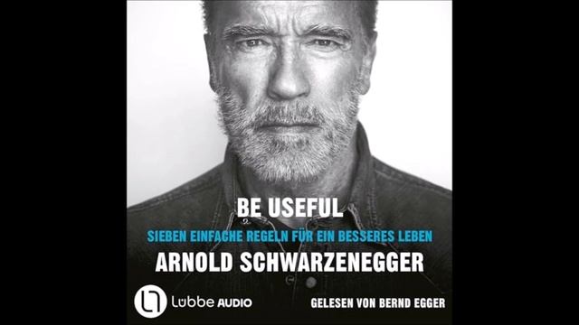 Hörbuch Tipp Arnold Schwarzenegger Be Useful Sieben einfache Regeln für besseres Leben Erwachsene смотреть онлайн
