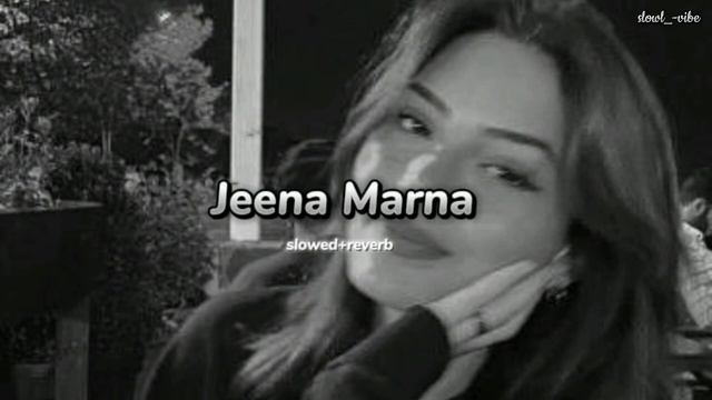 Jeena Marna: Altamash Faridi (slowed+reverb) song| slowl_-vibe смотреть онлайн