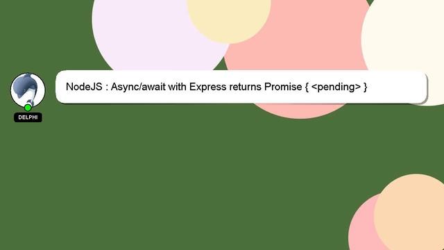 NodeJS : Async/await with Express returns Promise { pending } смотреть онлайн