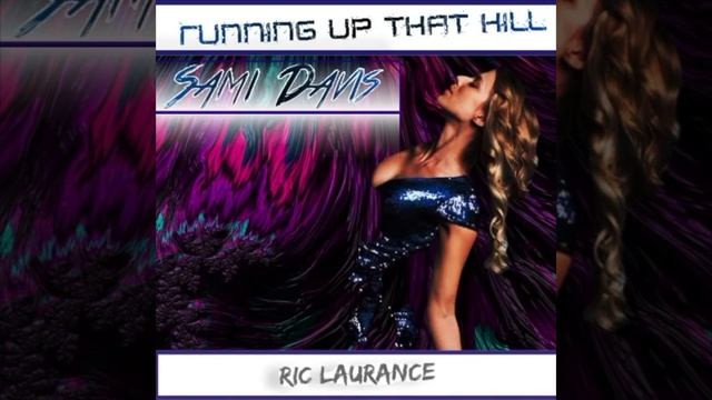 Kate Bush Running Up That Hill Sami Davis Edit : Ric Laurance Bootleg Remix смотреть онлайн