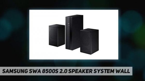 SAMSUNG SWA 8500S 2.0 Speaker System Wall AZ Review