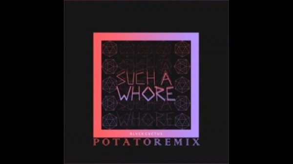 Such a whole (Potato remix)