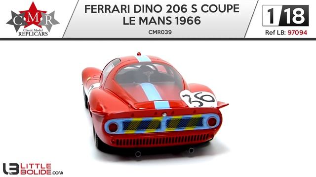 FERRARI DINO 206 S COUPE - LE MANS 1966 - CMR039 - 1/18 - CMR - Littlebolide.com смотреть онлайн