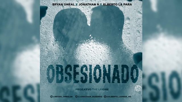 Bryan O'neal ❌ Jonathan R ❌ Alberto LaPara - Obsesionado (Prod. Kevo The Laion) смотреть онлайн