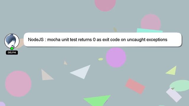NodeJS : mocha unit test returns 0 as exit code on uncaught exceptions смотреть онлайн