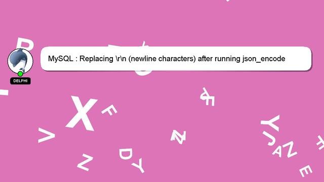 MySQL : Replacing \r\n (newline characters) after running json_encode смотреть онлайн