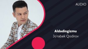 Jo'rabek Qodirov - Aldadingizmu | Журабек Кодиров - Алдадингизму (AUDIO)