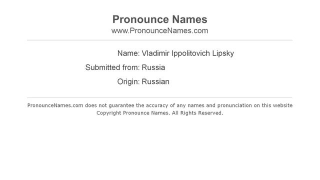 How to pronounce Vladimir Ippolitovich Lipsky (Russian/Russia) - PronounceNames.com смотреть онлайн