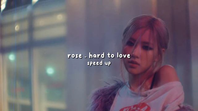 Rosé - hard to love (speed up) смотреть онлайн