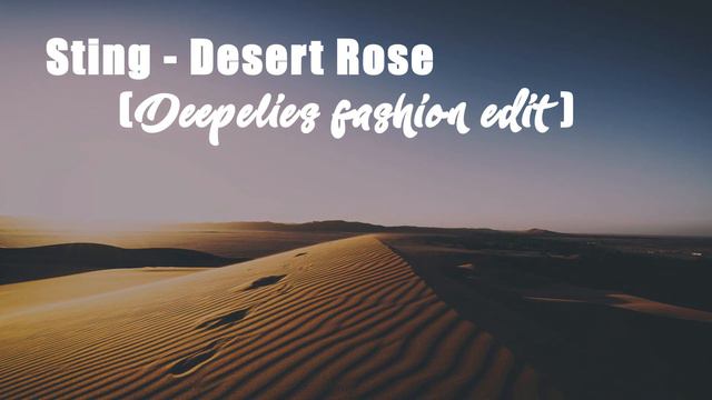 Sting - Desert Rose (Deepelies fashion remix) смотреть онлайн