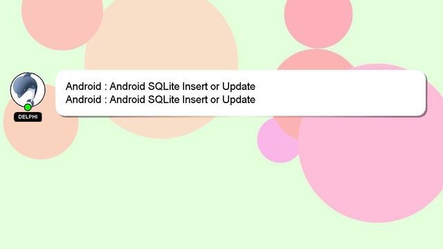 Android : Android SQLite Insert or Update смотреть онлайн