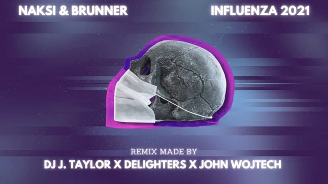 Náksi vs. Brunner - Influenza 2021 (DJ J. Taylor & Delighters & John Wojtech Remix) смотреть онлайн