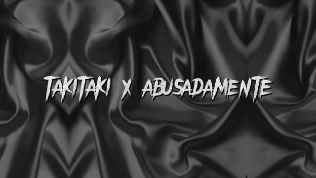 Takitaki X Abusadamente