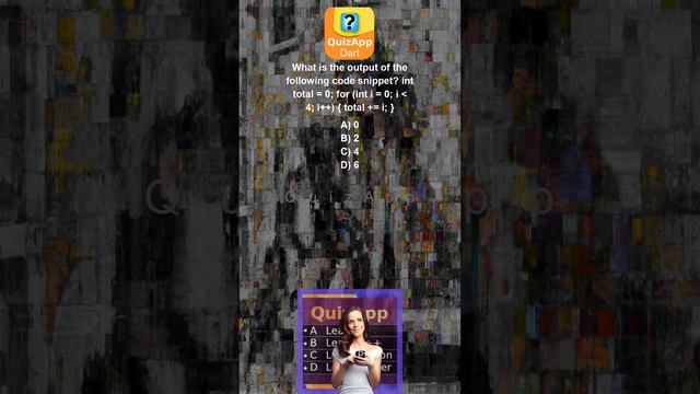 Dart What is the output of the following code snippet int total 0 for int i 0 i 4 i total i смотреть онлайн