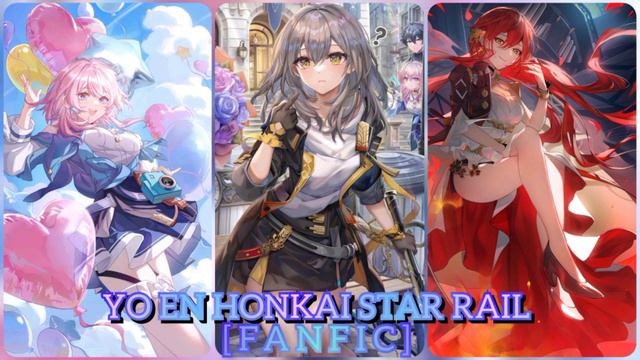 YO EN HONKAI STAR RAIL [Capitulo 1.5] [Capítulo 2] [FANFIC] [HAREM] смотреть онлайн