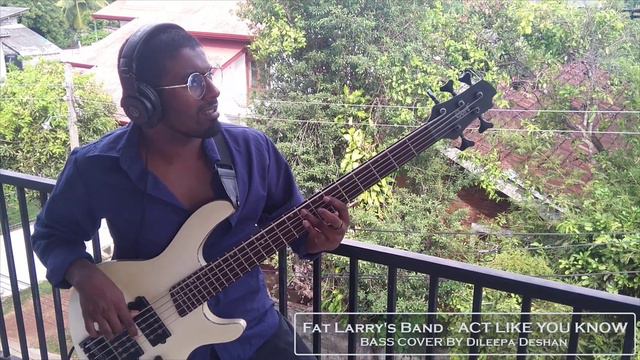 Act like you know bass cover by Dileepa deshan смотреть онлайн