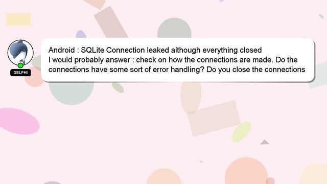 Android : SQLite Connection leaked although everything closed смотреть онлайн