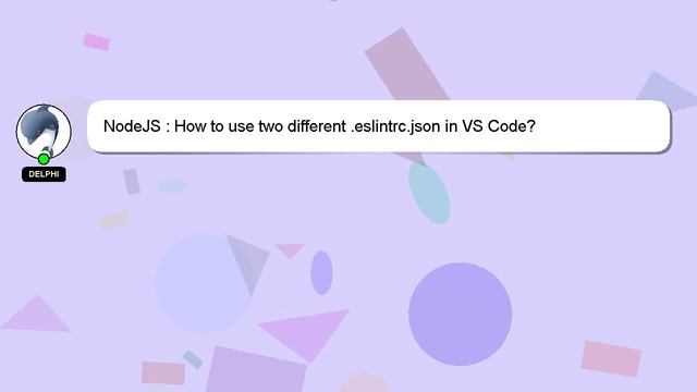 NodeJS : How to use two different .eslintrc.json in VS Code? смотреть онлайн
