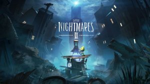 МАЛЕНЬКИЕ КОШМАРИКИ 2 | LITTLE NIGHTMARES II [ПОЛНОЕ ПРОХОЖДЕНИЕ]