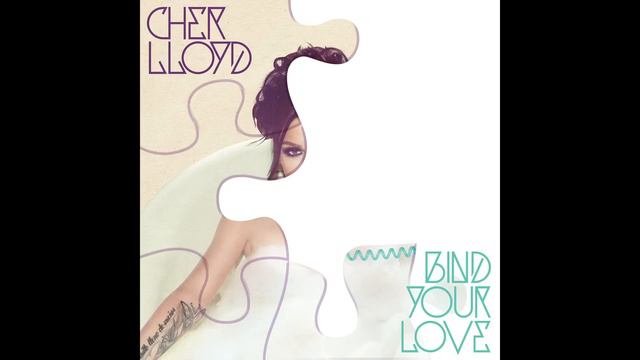 Cher Lloyd - Bind Your Love (audio) смотреть онлайн