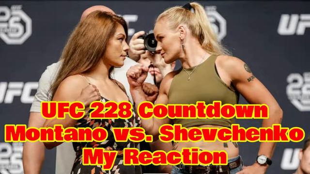 UFC 228 Countdown Montano vs. Shevchenko: My Reaction смотреть онлайн