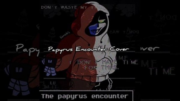 (DUSTSWAP/DUSTTRUST AU OST) Papyrus Encounter Cover (Original)