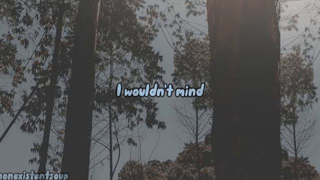 [ I Wouldn't Mind (slowed) ]