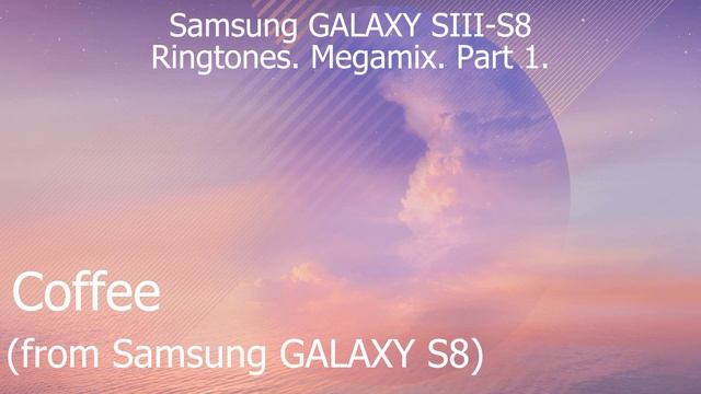 Samsung GALAXY SIII-S8 (NoteII-Note8) Ringtones. Megamix. Часть 1.