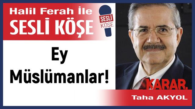 Taha Akyol: 'Ey Müslümanlar!' 01/02/23 Halil Ferah ile Sesli Köşe смотреть онлайн
