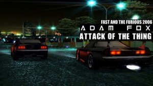 Adam Fox - Attack of the Thing (HQ) - Fast and the Furious PS2/PSP