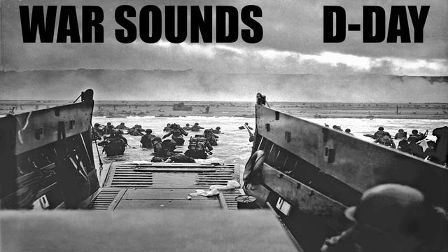 War Sounds - D-Day - The Invasion of Normandy at Omaha Beach смотреть онлайн