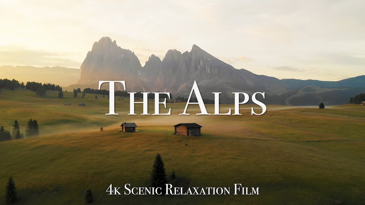 The Alps 4K - Scenic Relaxation Film With Calming Music