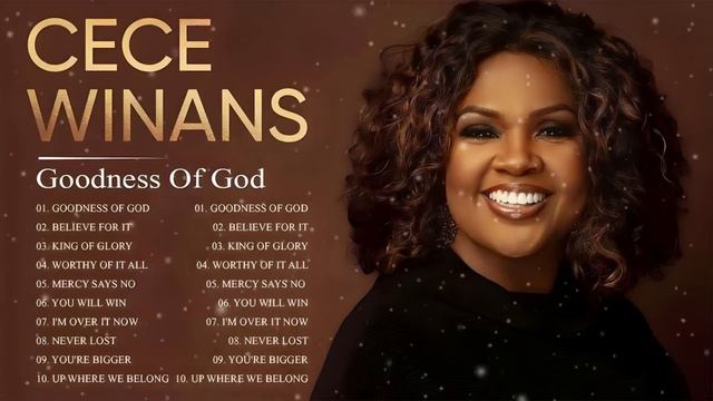 Goodness Of God - Powerful Worship Praise And Worship - Listen To Cece Winans Singer Gospel Songs
