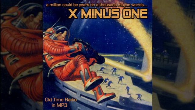X Minus One - End as a World (#105) смотреть онлайн