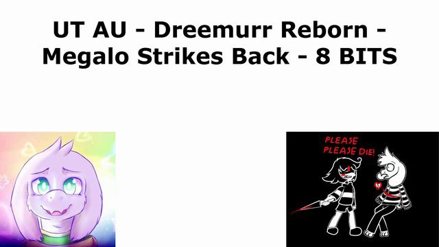 [UT] [AU] Dreemurr Reborn - Megalo Strikes Back смотреть онлайн
