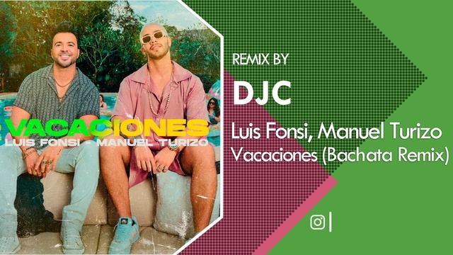 Luis Fonsi, Manuel Turizo - Vacaciones (Bachata Remix DJC) смотреть онлайн