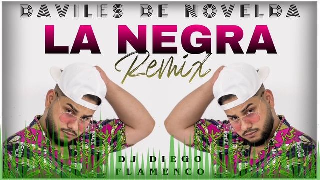 Daviles de Novelda - La Negra' Remix Dj Diego Flamenco смотреть онлайн