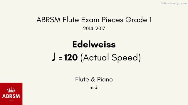 ABRSM Flute Grade 1 2014-2017, Edelweiss ♩=120 (Actual Speed) Flute & Piano midi смотреть онлайн