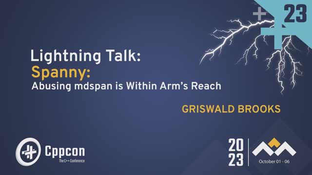 Lightning Talk: Spanny: Abusing C++ mdspan Is Within Arm’s Reach - Griswald Brooks - CppCon 2023 смотреть онлайн